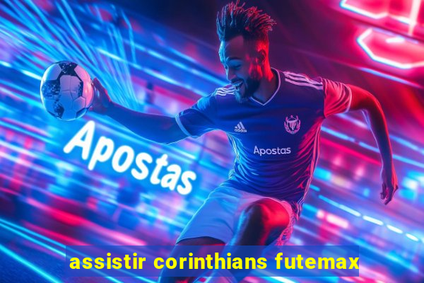 assistir corinthians futemax